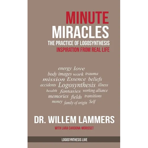 Minute Miracles: The Practice of Logosynthesis(R) - Paperback