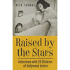 Raised by the Stars: Interviews with 29 Children of Hollywood Actors - Paperback