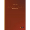 Louisa May Alcott - her Life, Letters, and Journals - Paperback