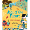 Jobs of the Future: Imaginative Careers for Forward-Thinking Kids - Hardcover