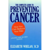 The Complete Guide to Preventing Cancer - Hardcover