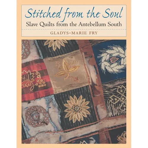 Stitched from the Soul: Slave Quilts from the Antebellum South - Paperback