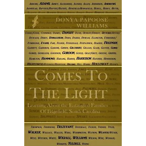 Comes to the Light: Learning about the Entangled Families of Edgefield, South Carolina - Paperback