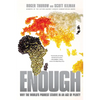 Enough: Why the World's Poorest Starve in an Age of Plenty - Paperback
