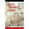 Jesus, Humanity, and the Trinity: A Brief Systematic Theology - Paperback
