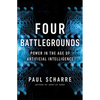 Four Battlegrounds: Power in the Age of Artificial Intelligence - Hardcover
