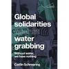 Global Solidarities Against Water Grabbing: Without Water, We Have Nothing - Paperback
