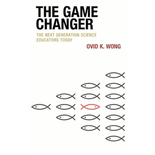 The Game Changer: The Next Generation Science Educators Today - Paperback