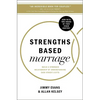Strengths Based Marriage: Build a Stronger Relationship by Understanding Each Other's Gifts - Paperback