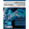 Advanced Arpeggio Soloing for Guitar: Creative Arpeggio Studies for Modern Rock & Fusion Guitar - Paperback