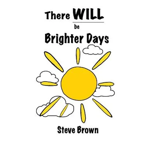 There Will Be Brighter Days - Paperback