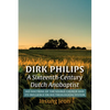 Dirk Philips, A Sixteenth-Century Dutch Anabaptist - Paperback