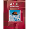 Arctic Marine Shipping Assessment Report: Strategic and Practical Information - Paperback