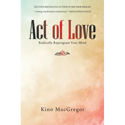 Act of Love: Radically Reprogram Your Mind - Paperback