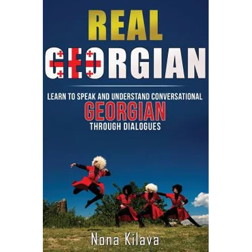Real Georgian: Learn to Speak and Understand Georgian Through Dialogues - Paperback