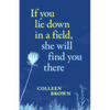 If You Lie Down in a Field, She Will Find You There - Paperback