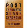 Post Traumatic Slave Syndrome: America's Legacy of Enduring Injury and Healing - Paperback