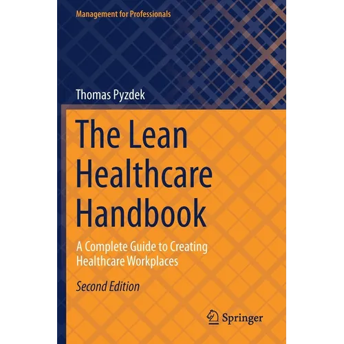 The Lean Healthcare Handbook: A Complete Guide to Creating Healthcare Workplaces - Paperback