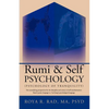 Rumi & Self Psychology (Psychology of Tranquility): Two Astonishing Perspectives for the Discipline and Science of Self Transformation: Rumi's Poetic - Paperback
