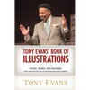 Tony Evans' Book of Illustrations: Stories, Quotes, and Anecdotes from More Than 30 Years of Preaching and Public Speaking - Hardcover