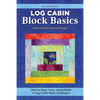 Log Cabin Block Basics, Revised Edition: Step-By-Step, Carry-Along Guide to Log Cabin Block Techniques - Paperback
