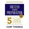 SUCCESS through PREPARATION: 5 Ways to Prepare Yourself for Life after High School, College, or the Military - Paperback