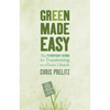 Green Made Easy: The Everyday Guide for Transitioning to a Green Lifestyle - Paperback