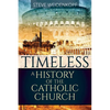 Timeless: A History of the Catholic Church - Paperback