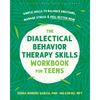 The Dialectical Behavior Therapy Skills Workbook for Teens: Simple Skills to Balance Emotions, Manage Stress, and Feel Better Now - Paperback