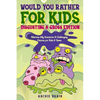 Would You Rather For Kids: Disgusting & Gross Edition: Hilarious Silly Scenarios & Challenging Choices for Kids & Teens: Fun Plane, Road Trip & Car Tr - Paperback