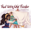 That Silly Old Painter - Hardcover