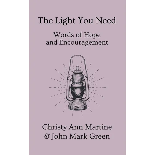 The Light You Need: Words of Hope And Encouragement - Paperback