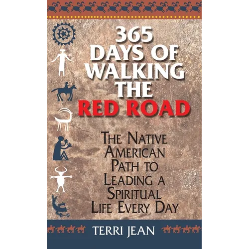 365 Days of Walking the Red Road: The Native American Path to Leading a Spiritual Life Every Day - Paperback