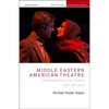 Middle Eastern American Theatre: Communities, Cultures and Artists - Paperback