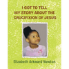 I Got to Tell My Story about the Crucifixion of Jesus - Paperback