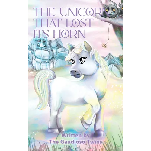 The Unicorn that Lost Its Horn - Hardcover