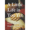 A Little Life in You Yet: How I Beat 10 Years of Infertility for $20 - Paperback