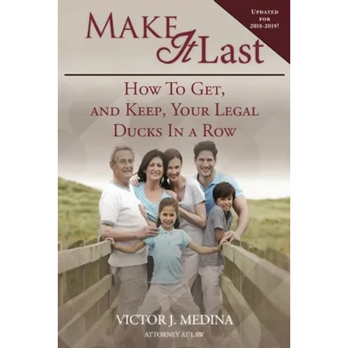 Make It Last: How To Get, and Keep, Your Legal Ducks in a Row - Paperback