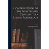 Contributions of the Nineteenth Century to a Living Pathology - Paperback