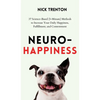 Neuro-Happiness: 37 Science-Based (5-Minute) Methods to Increase Your Daily Happiness, Fulfillment, and Contentment - Hardcover