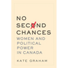 No Second Chances: Women and Political Power in Canada - Paperback