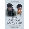 The Original Young Turk: Stories and Life Lessons from an American Dream Come True - Paperback