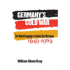 Germany's Cold War: The Global Campaign to Isolate East Germany, 1949-1969 - Paperback