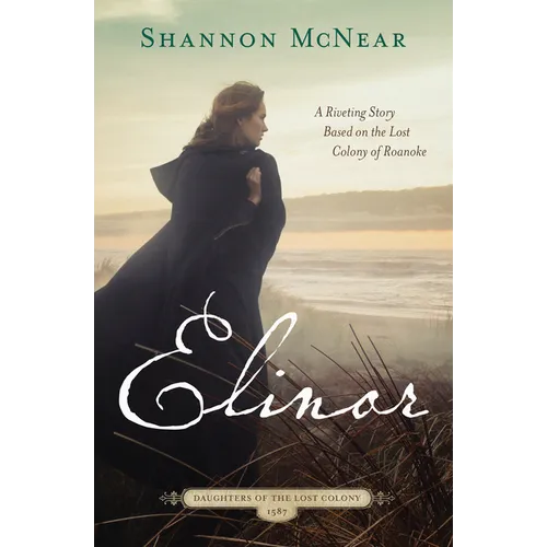 Elinor: A Riveting Story Based on the Lost Colony of Roanoke - Paperback