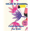 Color By Number Ages 4-8: 50 Animal Themed Color By Number Coloring Pages for Children Ages 4-8 - Paperback
