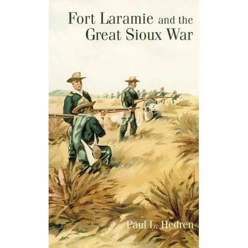 Fort Laramie and the Great Sioux War - Paperback