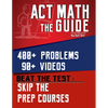 ACT Math: The Guide: Skip the Prep Courses - Paperback