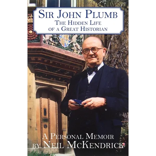 Sir John Plumb: The Hidden Life of a Great Historian - Hardcover