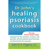 Dr. John's Healing Psoriasis Cookbook - Paperback