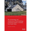 The Archaeology and Architecture of Farm Buildings at Saumarez Station, Armidale, New South Wales - Paperback